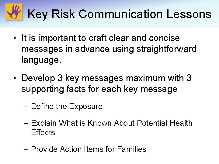 Key Risk Communication Lessons • It is important to craft clear and concise messages