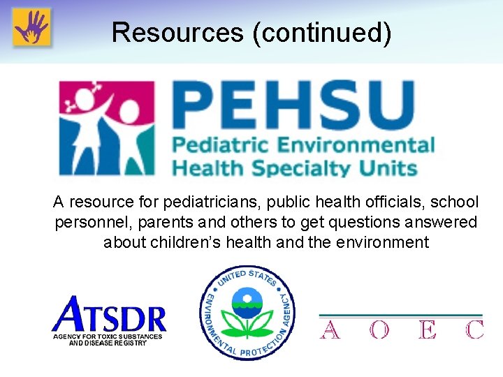 Resources (continued) A resource for pediatricians, public health officials, school personnel, parents and others