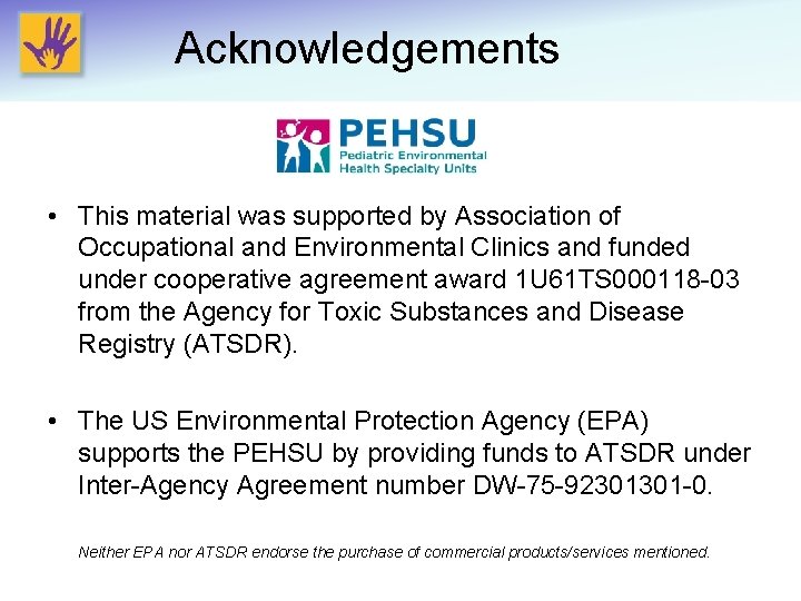 Acknowledgements • This material was supported by Association of Occupational and Environmental Clinics and