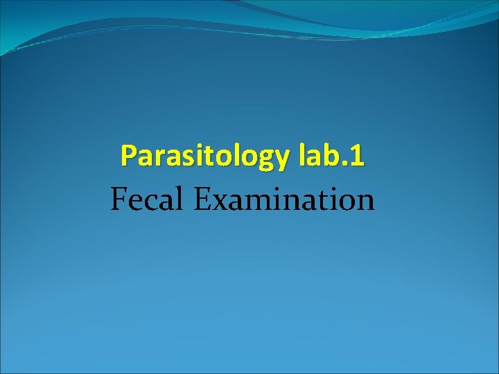 Parasitology lab. 1 Fecal Examination 