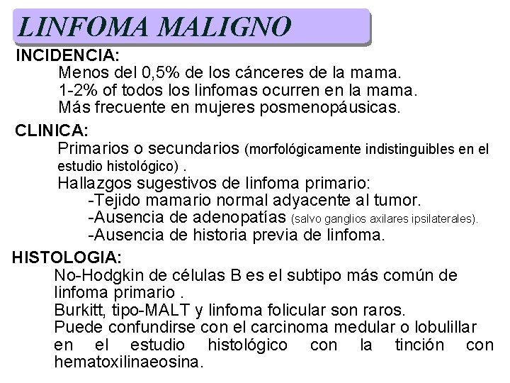 LINFOMA MALIGNO INCIDENCIA: Menos del 0, 5% de los cánceres de la mama. 1 LINFOMA MALIGNO INCIDENCIA: Menos del 0, 5% de los cánceres de la mama. 1