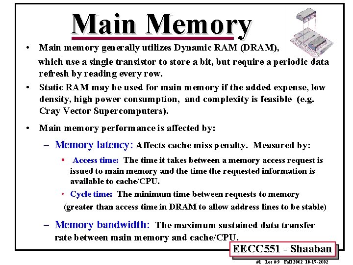 Main Memory • Main memory generally utilizes Dynamic RAM (DRAM), which use a single