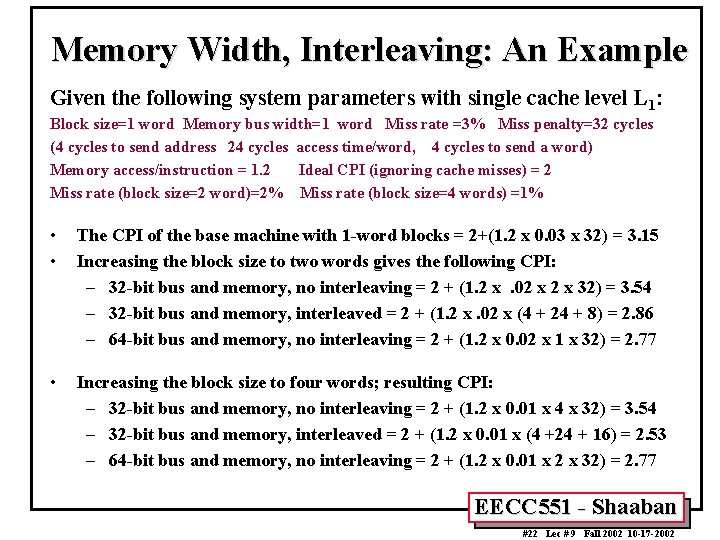 Memory Width, Interleaving: An Example Given the following system parameters with single cache level