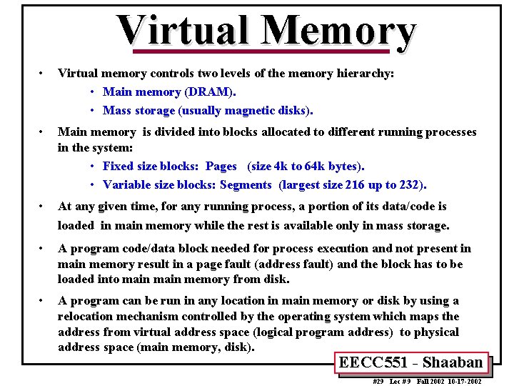 Virtual Memory • Virtual memory controls two levels of the memory hierarchy: • Main