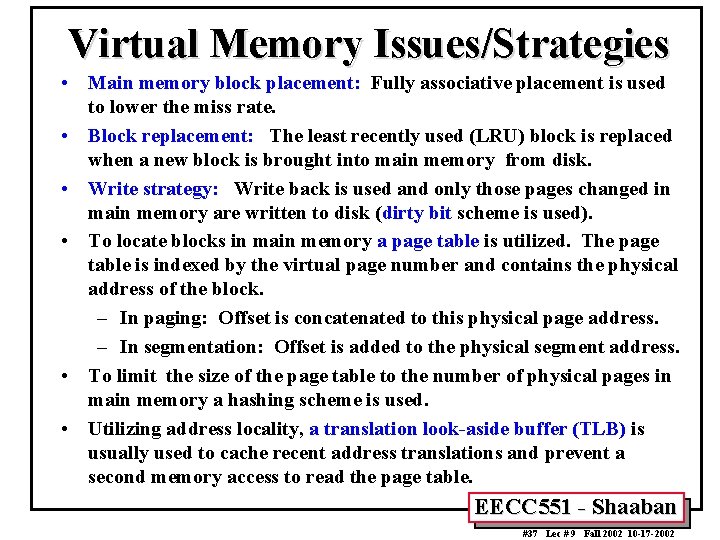 Virtual Memory Issues/Strategies • Main memory block placement: Fully associative placement is used to