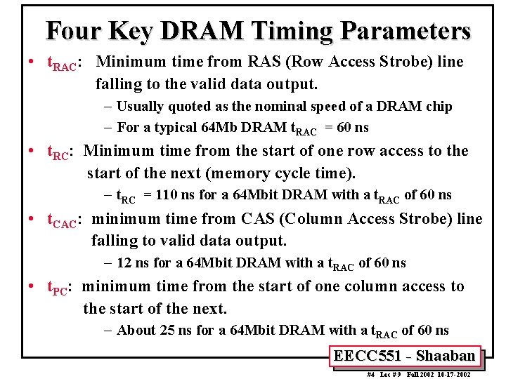 Four Key DRAM Timing Parameters • t. RAC: Minimum time from RAS (Row Access