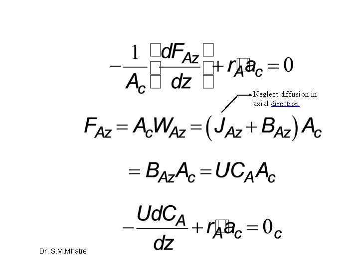 Neglect diffusion in axial direction Dr. S. M. Mhatre Neglect diffusion in axial direction Dr. S. M. Mhatre