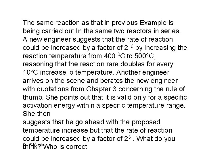The same reaction as that in previous Example is being carried out In the The same reaction as that in previous Example is being carried out In the