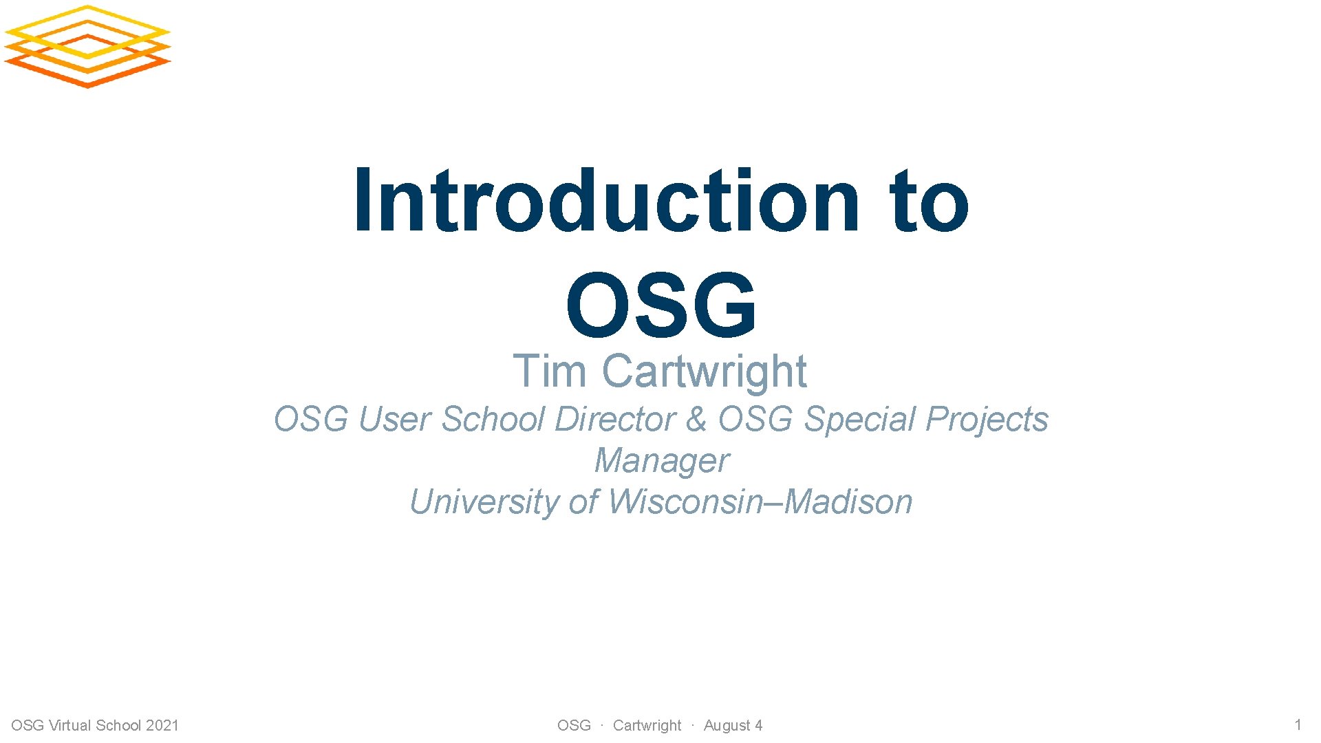 Introduction to OSG Tim Cartwright OSG User School Director & OSG Special Projects Manager