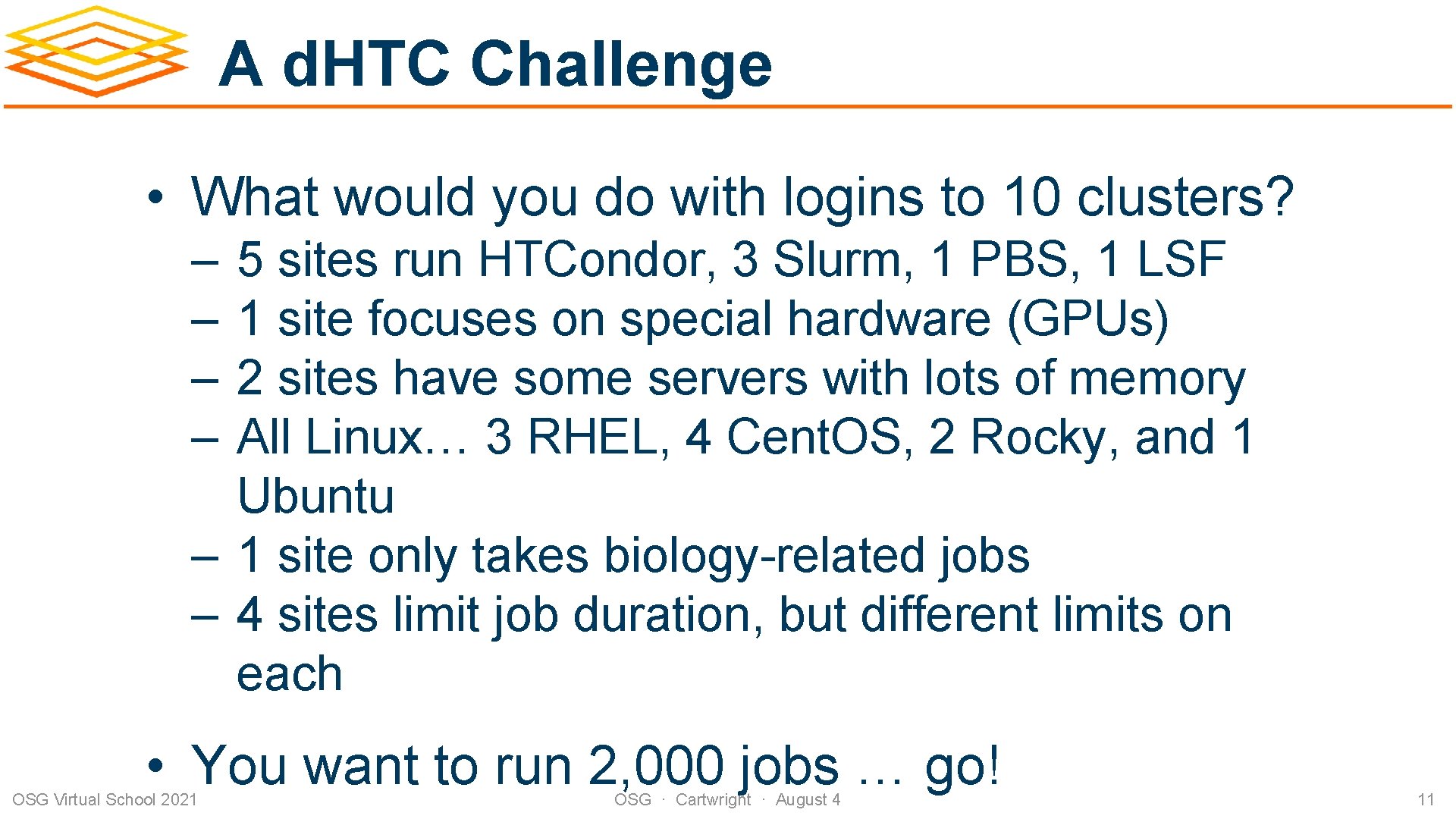 A d. HTC Challenge • What would you do with logins to 10 clusters?