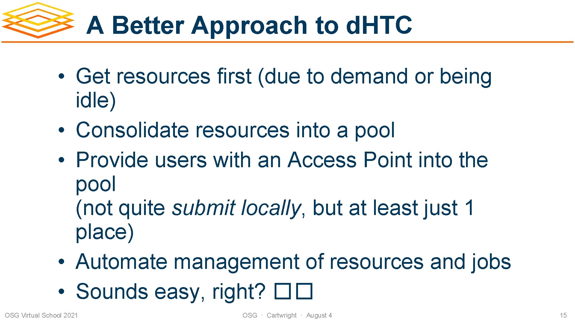 A Better Approach to d. HTC • Get resources first (due to demand or