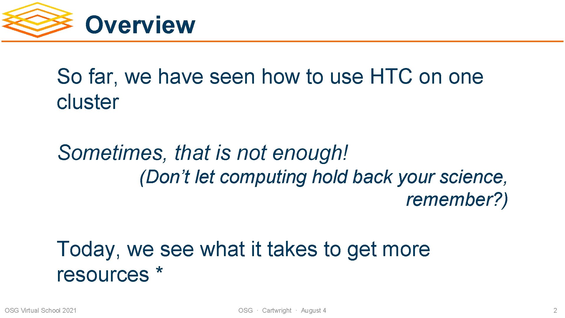 Overview So far, we have seen how to use HTC on one cluster Sometimes,