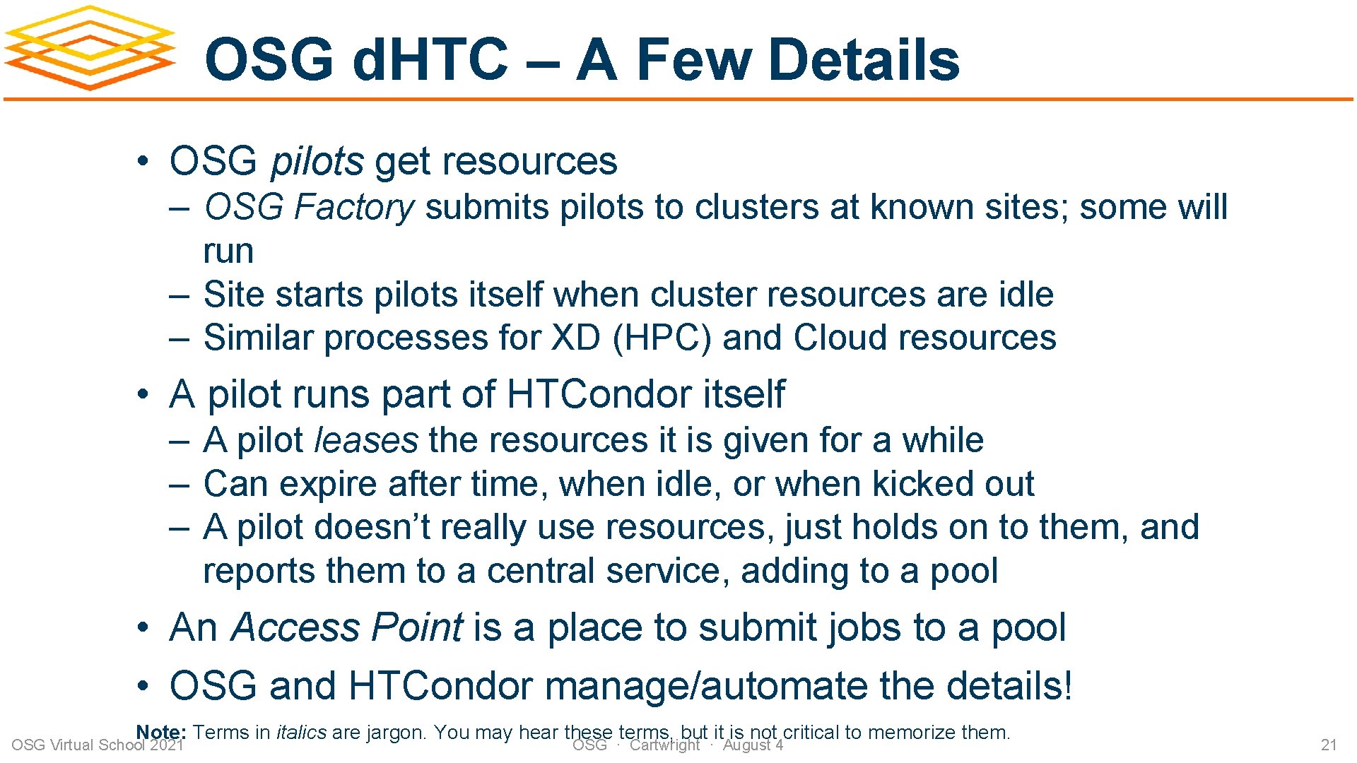 OSG d. HTC – A Few Details • OSG pilots get resources – OSG