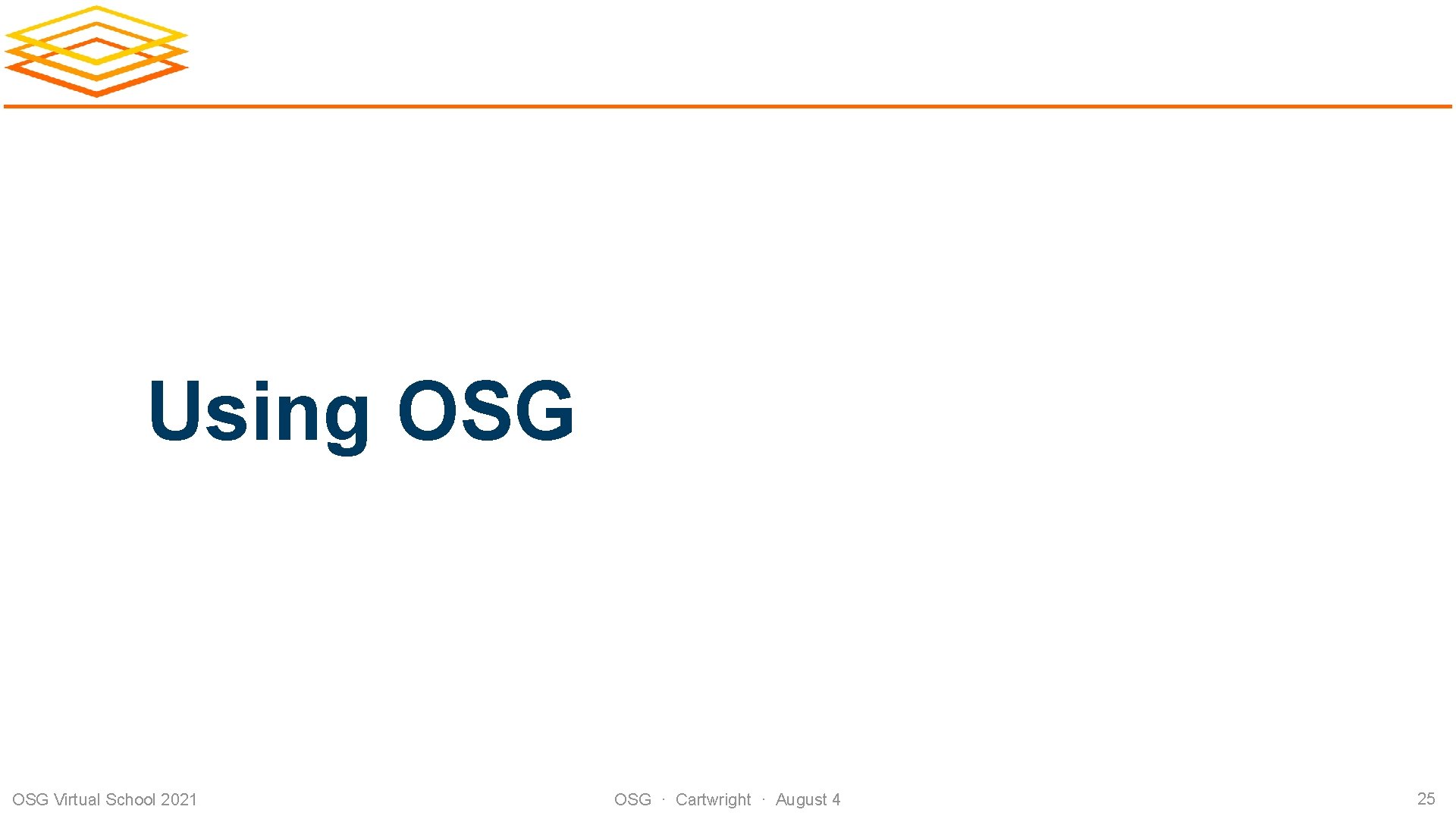 Using OSG Virtual School 2021 OSG · Cartwright · August 4 25 