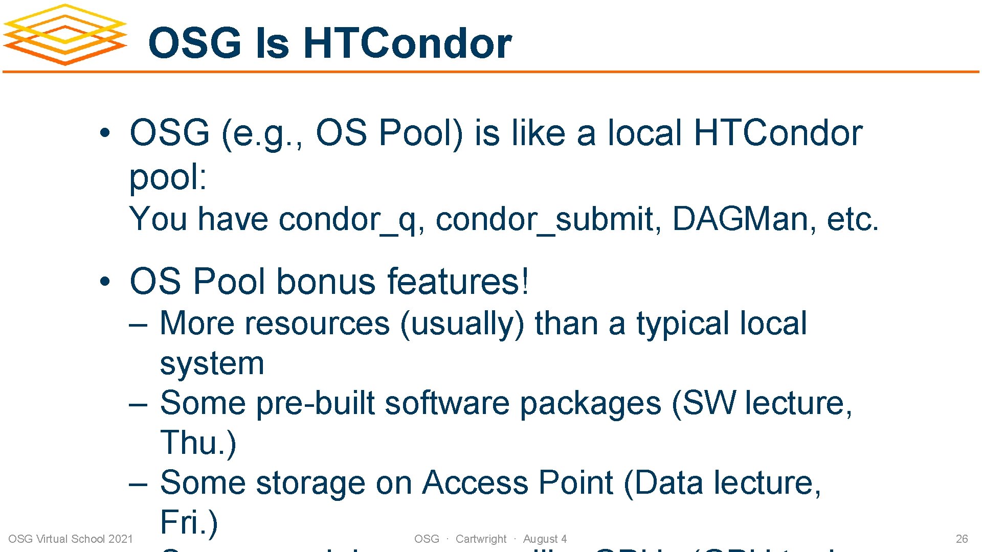 OSG Is HTCondor • OSG (e. g. , OS Pool) is like a local