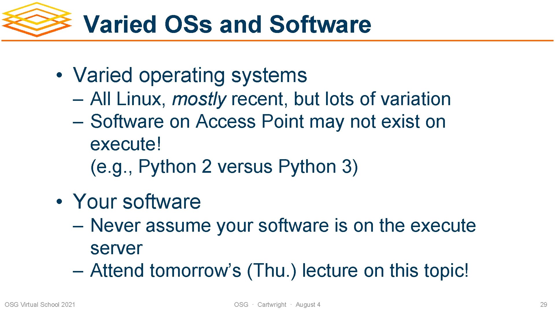 Varied OSs and Software • Varied operating systems – All Linux, mostly recent, but