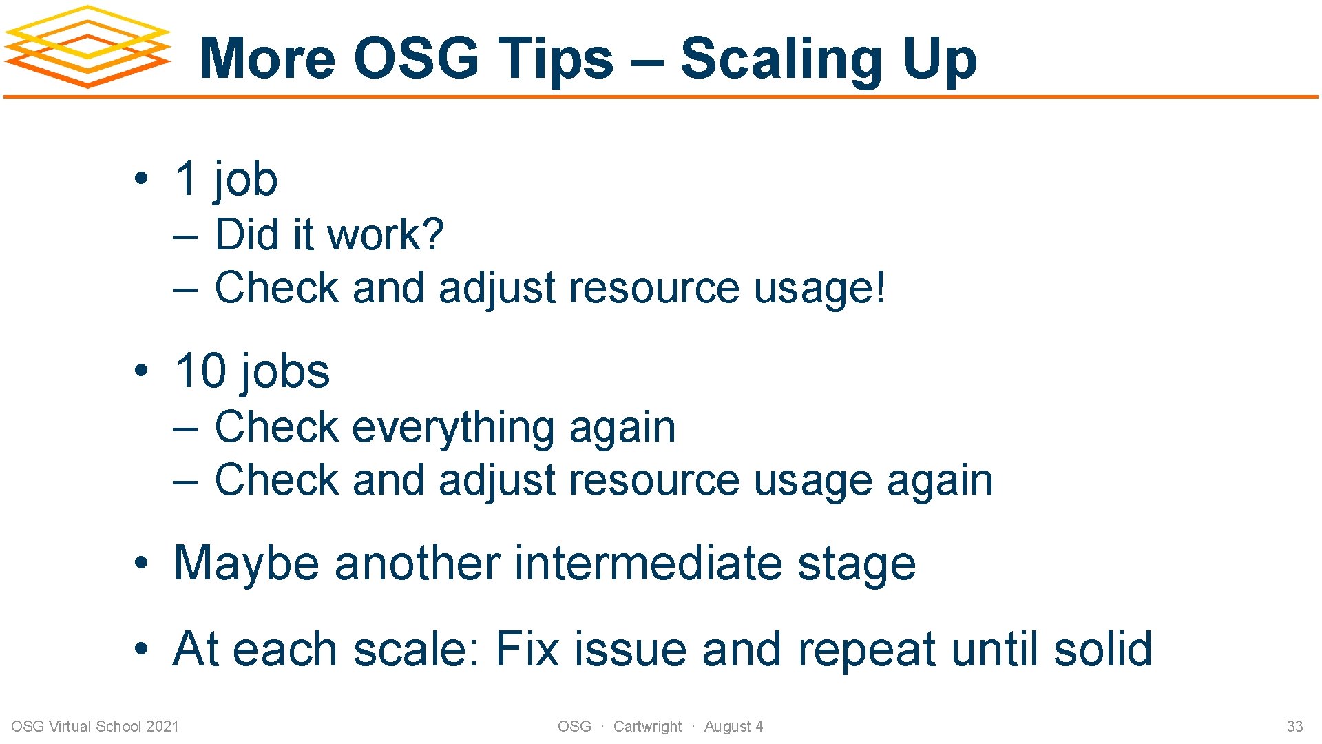 More OSG Tips – Scaling Up • 1 job – Did it work? –