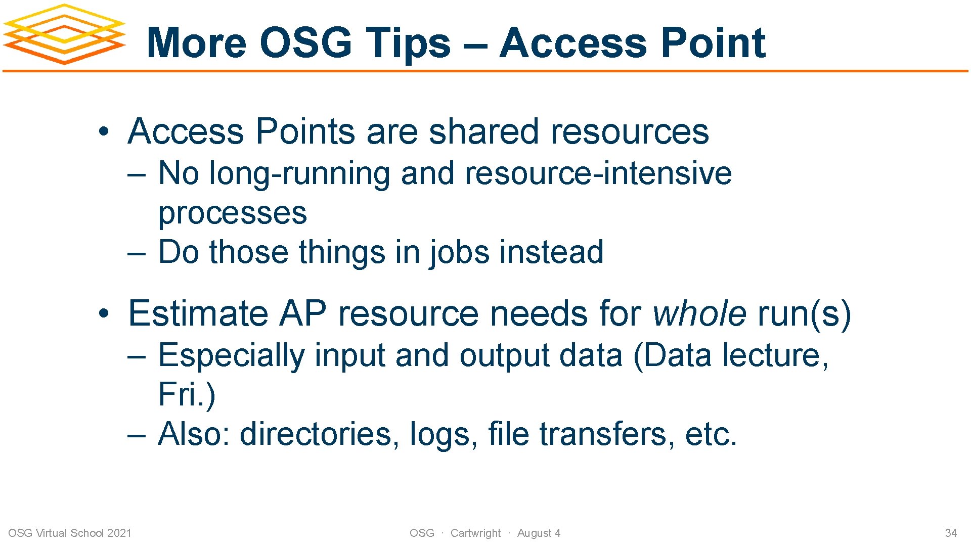 More OSG Tips – Access Point • Access Points are shared resources – No