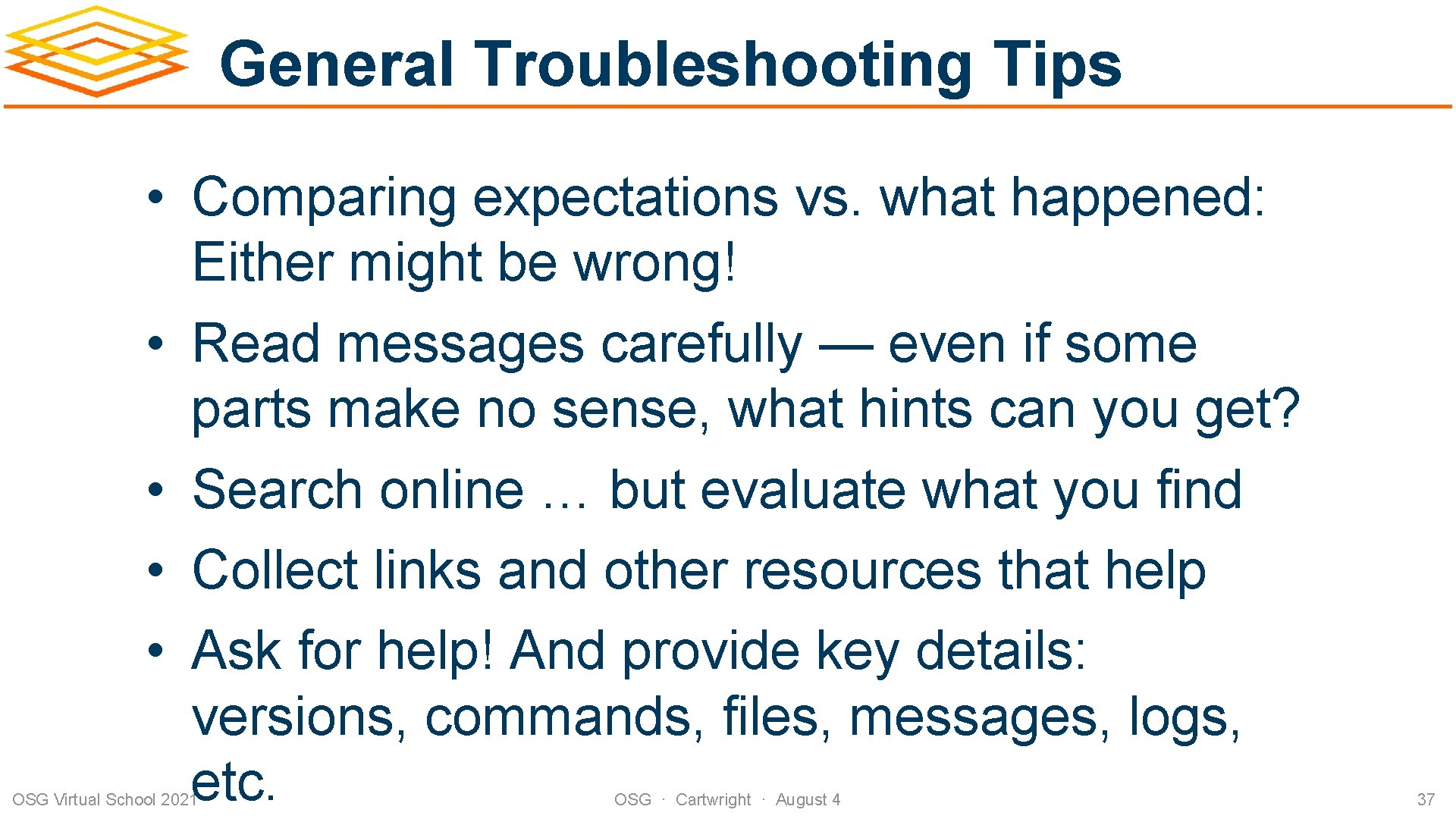 General Troubleshooting Tips • Comparing expectations vs. what happened: Either might be wrong! •