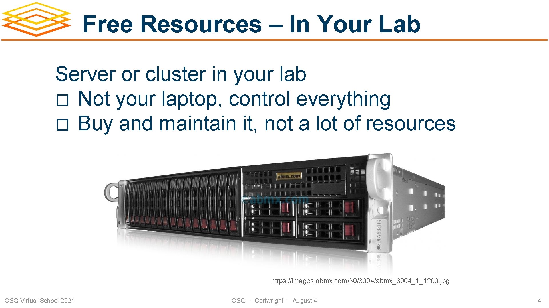 Free Resources – In Your Lab Server or cluster in your lab � Not