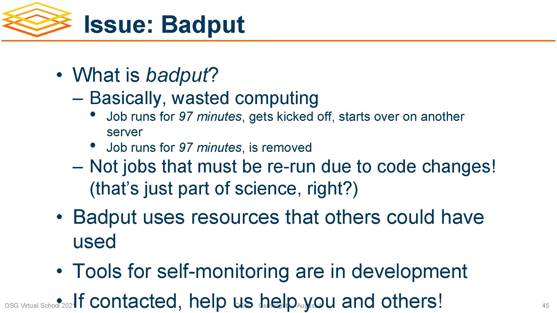 Issue: Badput • What is badput? – Basically, wasted computing • • Job runs