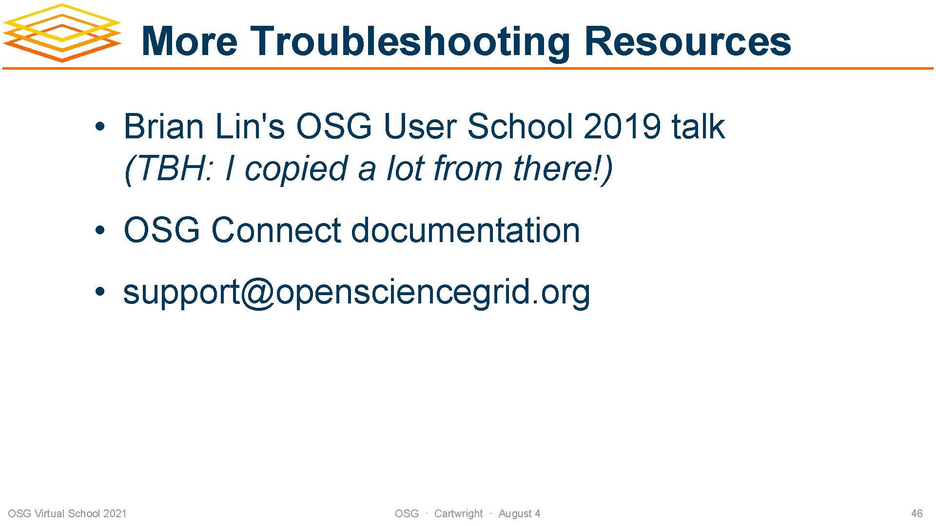 More Troubleshooting Resources • Brian Lin's OSG User School 2019 talk (TBH: I copied