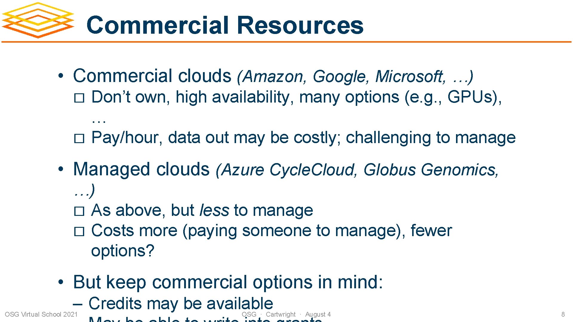 Commercial Resources • Commercial clouds (Amazon, Google, Microsoft, …) � � Don’t own, high