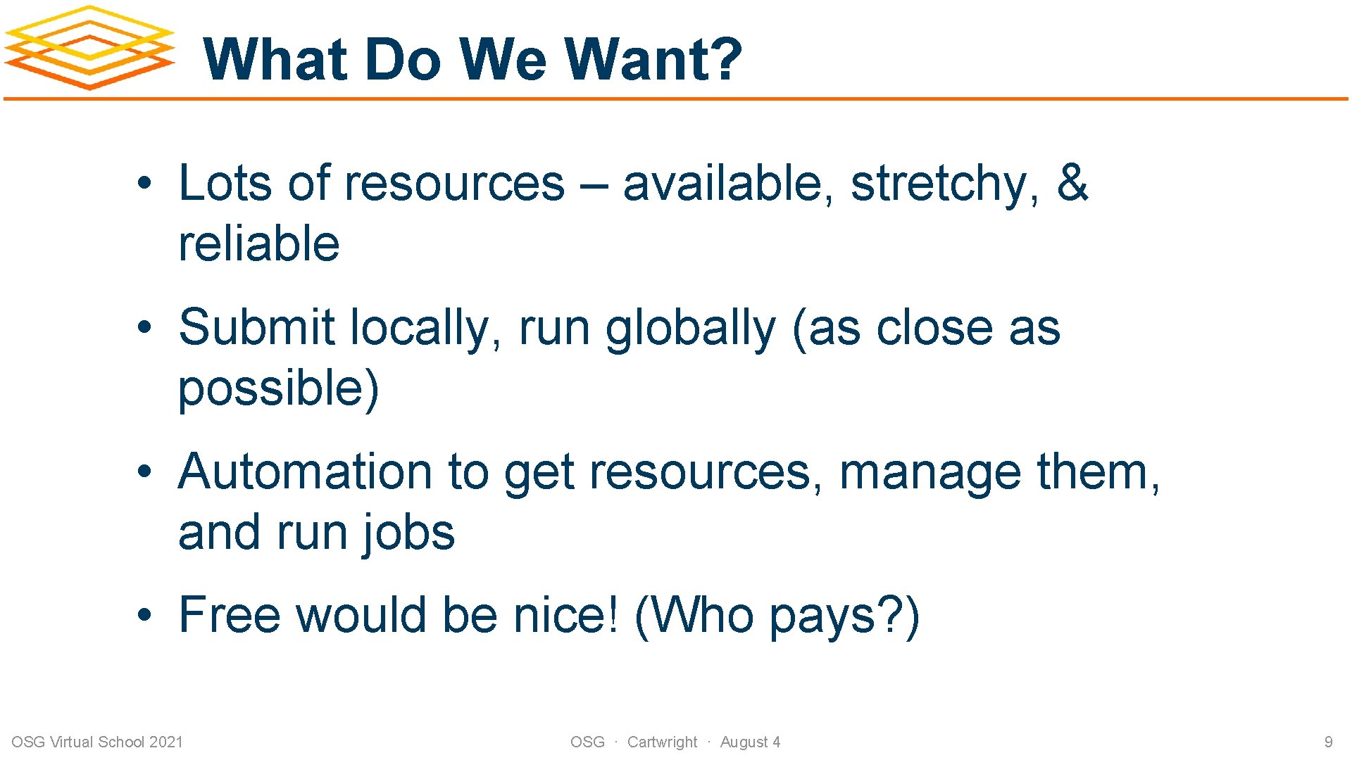 What Do We Want? • Lots of resources – available, stretchy, & reliable •