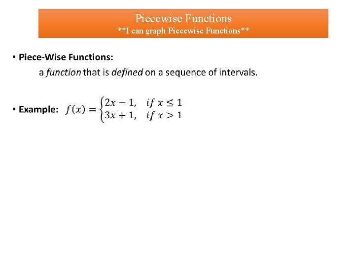 Piecewise Functions **I can graph Piecewise Functions** • 