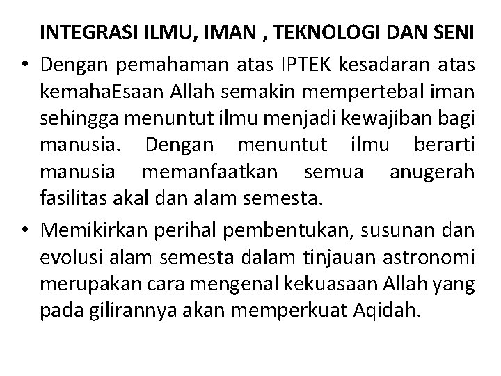 INTEGRASI ILMU, IMAN , TEKNOLOGI DAN SENI • Dengan pemahaman atas IPTEK kesadaran atas INTEGRASI ILMU, IMAN , TEKNOLOGI DAN SENI • Dengan pemahaman atas IPTEK kesadaran atas