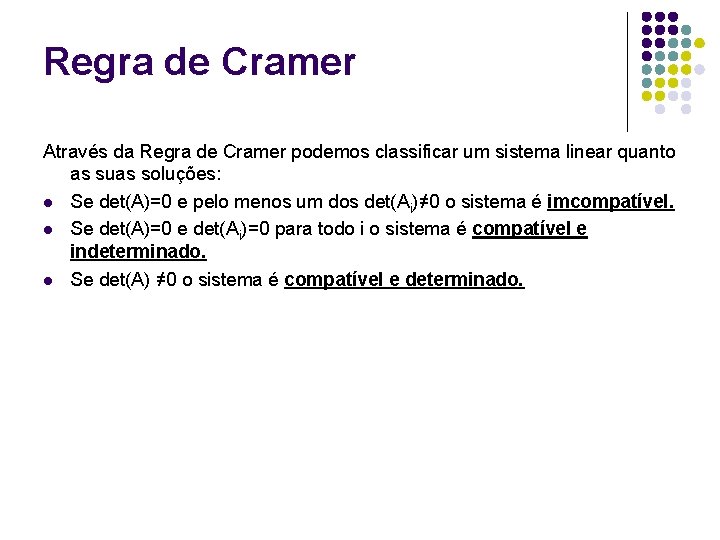 Regra de Cramer Através da Regra de Cramer podemos classificar um sistema linear quanto