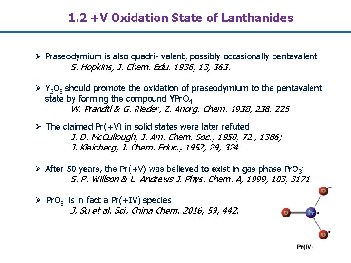 1. 2 +V Oxidation State of Lanthanides Ø Praseodymium is also quadri- valent, possibly