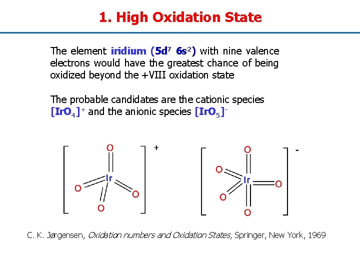 1. High Oxidation State The element iridium (5 d 7 6 s 2) with