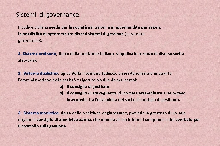 Sistemi di governance Il codice civile prevede per le società per azioni e in