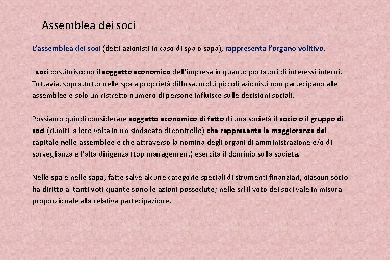 Assemblea dei soci L’assemblea dei soci (detti azionisti in caso di spa o sapa),