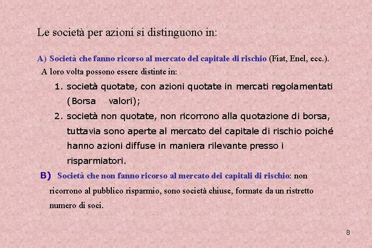 Le società per azioni si distinguono in: A) Società che fanno ricorso al mercato