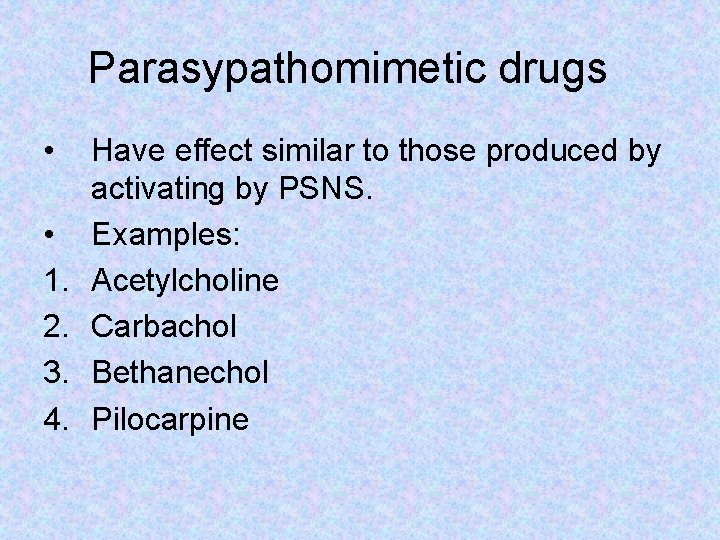 Parasypathomimetic drugs • • 1. 2. 3. 4. Have effect similar to those produced