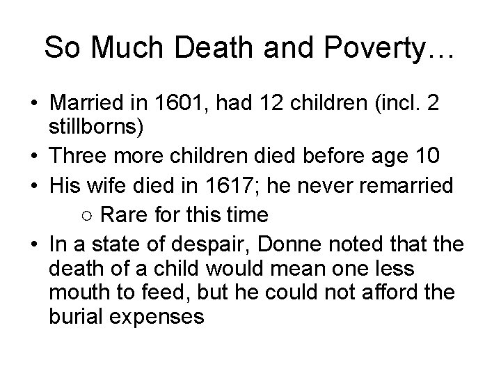 So Much Death and Poverty… • Married in 1601, had 12 children (incl. 2