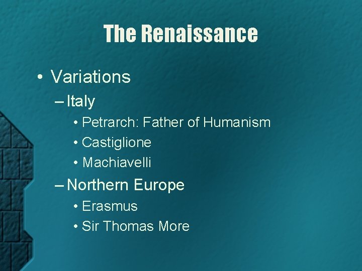 The Renaissance • Variations – Italy • Petrarch: Father of Humanism • Castiglione •