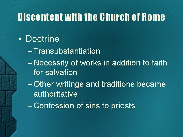 Discontent with the Church of Rome • Doctrine – Transubstantiation – Necessity of works