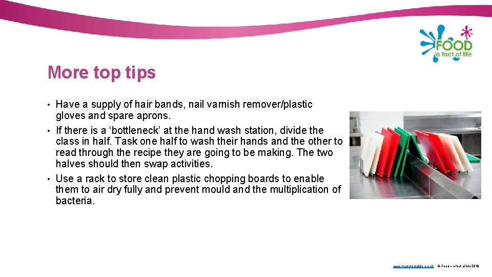 More top tips • Have a supply of hair bands, nail varnish remover/plastic gloves