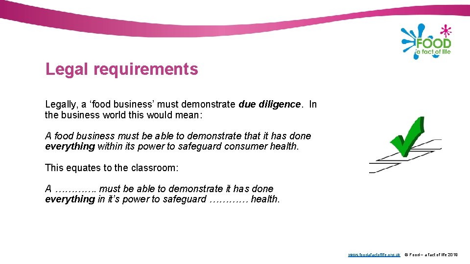Legal requirements Legally, a ‘food business’ must demonstrate due diligence. In the business world