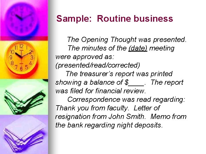 Sample: Routine business The Opening Thought was presented. The minutes of the (date) meeting