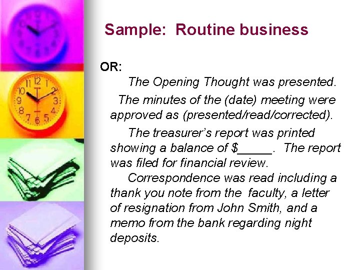 Sample: Routine business OR: The Opening Thought was presented. The minutes of the (date)