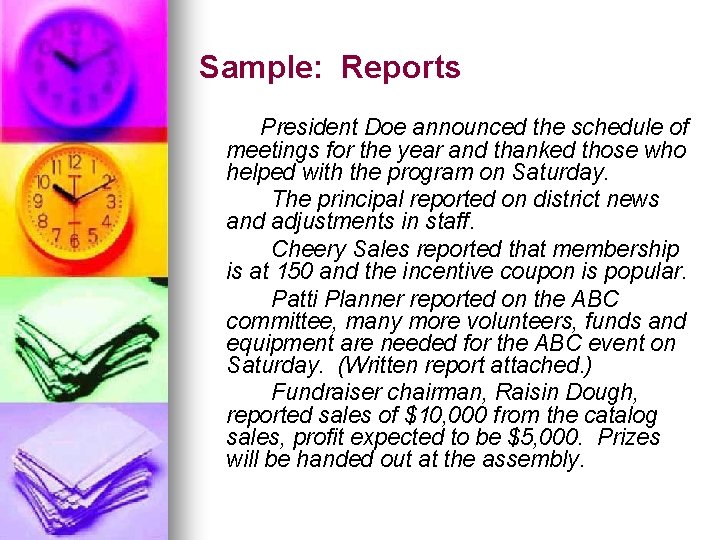 Sample: Reports President Doe announced the schedule of meetings for the year and thanked