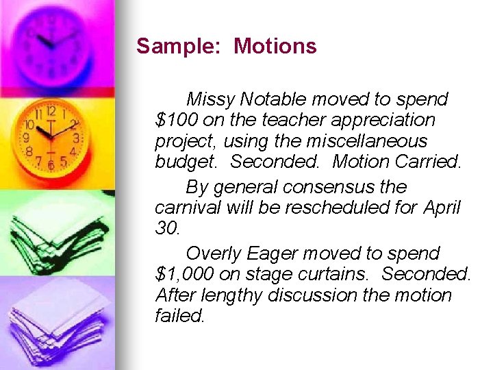 Sample: Motions Missy Notable moved to spend $100 on the teacher appreciation project, using