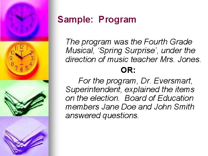 Sample: Program The program was the Fourth Grade Musical, ‘Spring Surprise’, under the direction