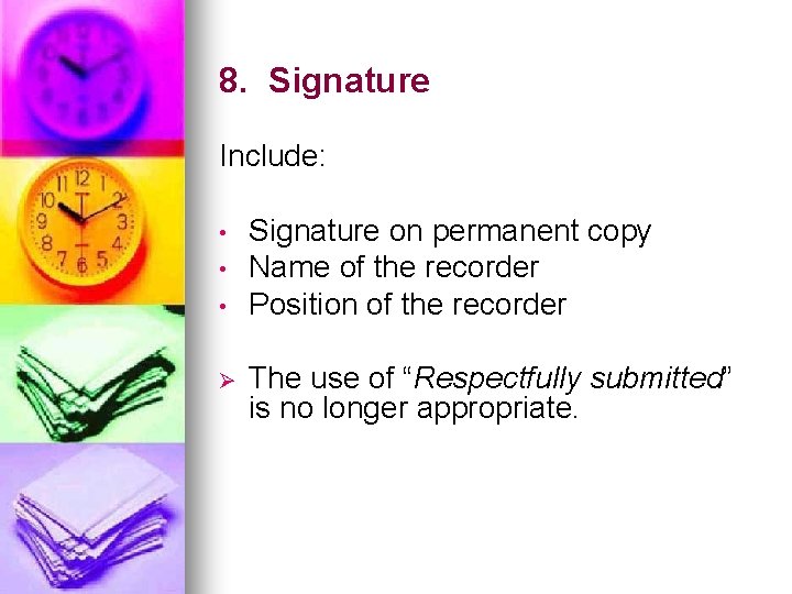 8. Signature Include: • • • Ø Signature on permanent copy Name of the