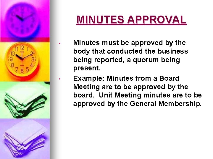 MINUTES APPROVAL • • Minutes must be approved by the body that conducted the