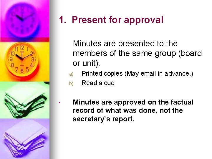 1. Present for approval Minutes are presented to the members of the same group